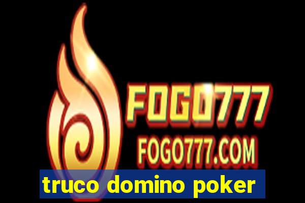 truco domino poker